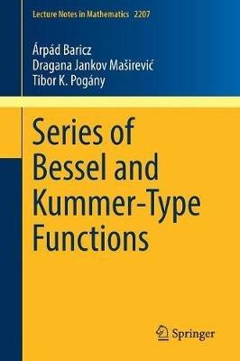Series of Bessel and Kummer-Type Functions - Arpad Baricz,Dragana Jankov Masirevic,Tibor K. Pogany - cover