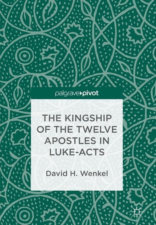 The Kingship of the Twelve Apostles in Luke-Acts