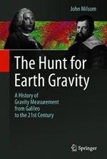 The Hunt for Earth Gravity: A History of Gravity Measurement from Galileo to the 21st Century