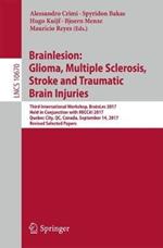 Brainlesion: Glioma, Multiple Sclerosis, Stroke and Traumatic Brain Injuries: Third International Workshop, BrainLes 2017, Held in Conjunction with MICCAI 2017, Quebec City, QC, Canada, September 14, 2017, Revised Selected Papers