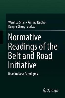 Normative Readings of the Belt and Road Initiative: Road to New Paradigms - cover