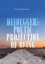 Heidegger's Poetic Projection of Being