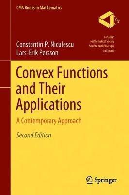 Convex Functions and Their Applications: A Contemporary Approach - Constantin P. Niculescu,Lars-Erik Persson - cover