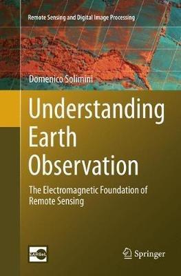 Understanding Earth Observation: The Electromagnetic Foundation of Remote Sensing - Domenico Solimini - cover