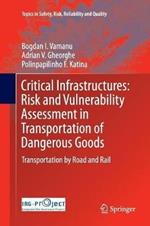 Critical Infrastructures: Risk and Vulnerability Assessment in Transportation of Dangerous Goods: Transportation by Road and Rail