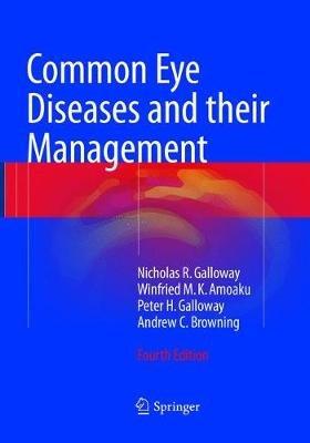 Common Eye Diseases and their Management - Nicholas R. Galloway,Winfried M. K. Amoaku,Peter H. Galloway - cover