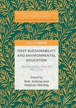 Post-Sustainability and Environmental Education: Remaking Education for the Future