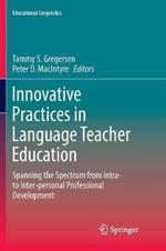 Innovative Practices in Language Teacher Education: Spanning the Spectrum from Intra- to Inter-personal Professional Development