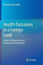 Health Outcomes in a Foreign Land: A Role for Epigenomic and Environmental Interaction