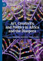 Art, Creativity, and Politics in Africa and the Diaspora