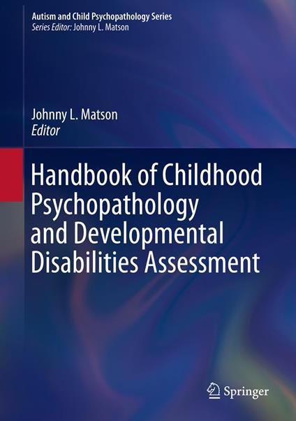 Handbook of Childhood Psychopathology and Developmental Disabilities Assessment