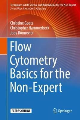 Flow Cytometry Basics for the Non-Expert - Christine Goetz,Christopher Hammerbeck,Jody Bonnevier - cover