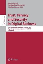 Trust, Privacy and Security in Digital Business: 15th International Conference, TrustBus 2018, Regensburg, Germany, September 5–6, 2018, Proceedings