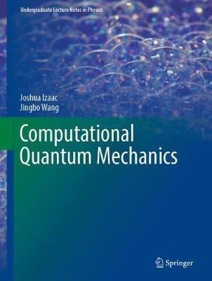 Computational Quantum Mechanics - Joshua Izaac,Jingbo Wang - cover