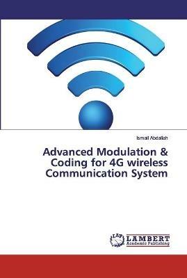 Advanced Modulation & Coding for 4G wireless Communication System - Ismail Abdallah - cover