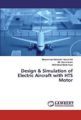 Design & Simulation of Electric Aircraft with HTS Motor - Mohammad Mohtasim Hamid Pial,MD Nazrul Islam,Akm Abdul Malek Azad - cover