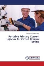 Portable Primary Current Injector for Circuit Breaker Testing