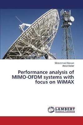 Performance analysis of MIMO-OFDM systems with focus on WiMAX - Muhammad Hassan,Abdul Sattar - cover