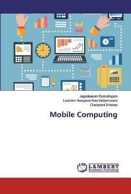 Mobile Computing - Jegadeesan Ramalingam,Lakshmi Narayana Rao Gattamaneni,Chalasani Srinivas - cover