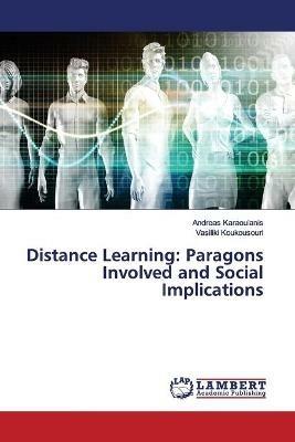 Distance Learning: Paragons Involved and Social Implications - Andreas Karaoulanis,Vasiliki Koukousouri - cover