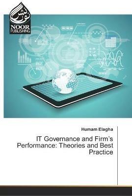 IT Governance and Firm's Performance: Theories and Best Practice - Humam Elagha - cover