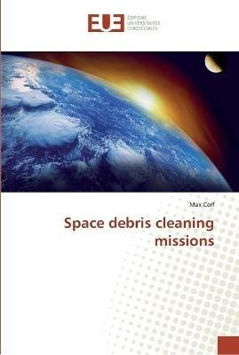 Space debris cleaning missions - Max Cerf - cover