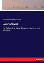 Sugar Analysis: For Refineries, Sugar-Houses, Experimental Stations