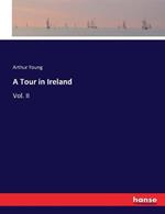 A Tour in Ireland: Vol. II