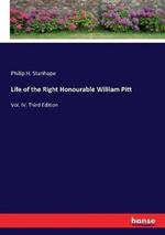 Life of the Right Honourable William Pitt: Vol. IV. Third Edition