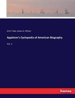 Appleton's Cyclopedia of American Biography: Vol. 2