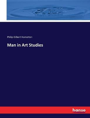 Man in Art Studies - Philip Gilbert Hamerton - cover