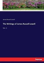 The Writings of James Russell Lowell: Vol. 1