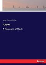 Alwyn: A Romance of Study