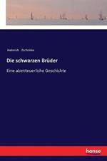 Die schwarzen Brüder: Eine abenteuerliche Geschichte