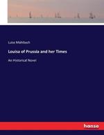 Louisa of Prussia and her Times: An Historical Novel