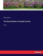 The Descendants of Joseph Loomis: Vol. 1