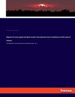 Reports of cases argued and determined in the Supreme Court of judicature of the state of Indiana: With tables of the cases reported and cases cited and an index - Vol. 6