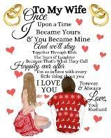 To My Wife Once Upon A Time I Became Yours & You Became Mine And We'll Stay Together Through Both The Tears & Laughter: 20th Anniversary Gifts For Wife - Love What You Do - Blank Paperback Journal With Black Lines To Write In Inspirational Quotes, Notes, Priorities - Hubby Wifey Portrait, Rings & Cute Saying On Cover - Scarlette Heart - cover
