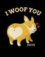 I Woof You Journal: Inappropriate Gift For Couples - 3rd Anniversary Gift For Husband - Composition Notebook To Write In Notes About Wifey - Honey Cupid - cover