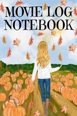 Movie Log Notebook: Holliday Hallmark Movie Watching Journal For Women Who Love Indian Summer, Watching Nature & Films - Personal Gift For Wife, Girl Friend, BFF, Daughter, Mom - Seasonal Decor With Pumpkins, Leaves, Sunflowers, Watercolor Portrait Of Woman Print With Cute Sa - Maple Mayflower - cover