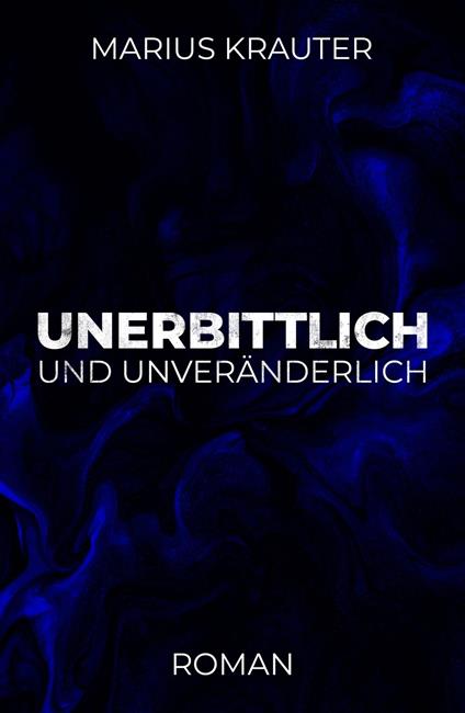 Unerbittlich und unveränderlich