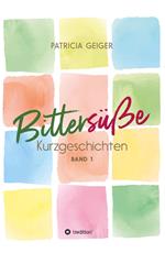 Bittersüße Kurzgeschichten