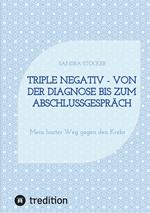 Triple negativ - Von der Diagnose bis zum Abschlussgespräch