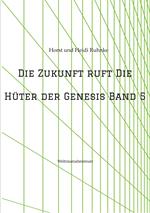 Die Zukunft ruft /Die Hüter der Genesis Band 5