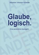 Glaube, logisch. Ein Ansatz, mit grundsätzlichen Fragen an das Christentum umzugehen, die sich jedem Glaubenden stellen (sollten).