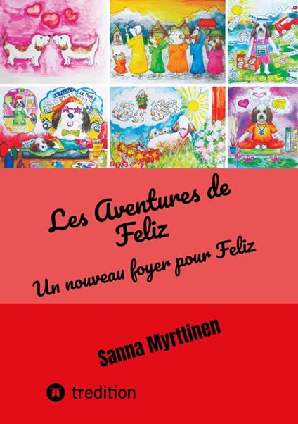 Les Aventures de Feliz - Sanna Myrttinen,Viktoria Peitchev,Arnaud Morin - ebook