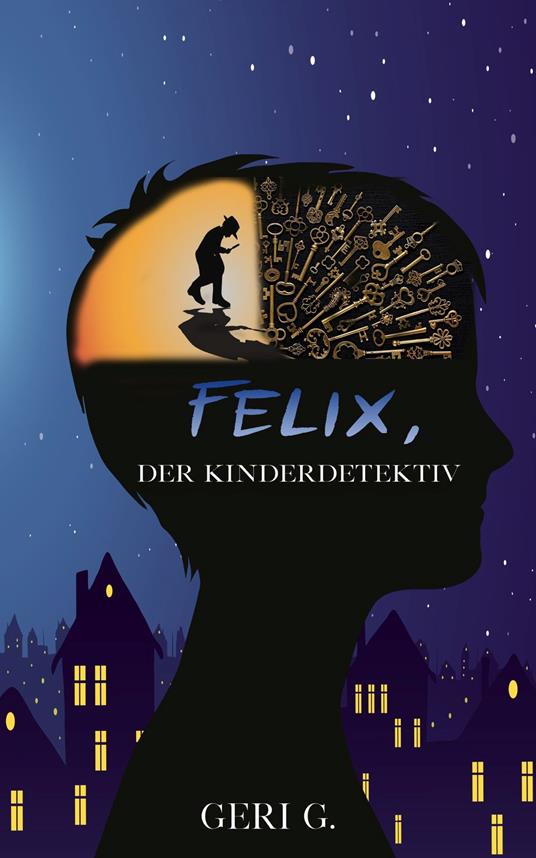 Felix, der Kinderdetektiv - Geri G,D. Zirnstein - ebook