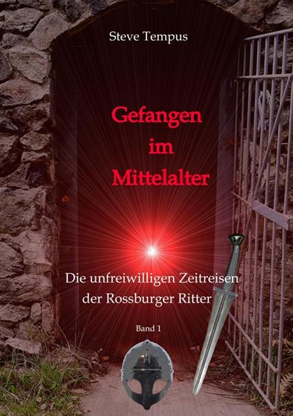 Gefangen im Mittelalter - Jana Färber,Steve Tempus - ebook