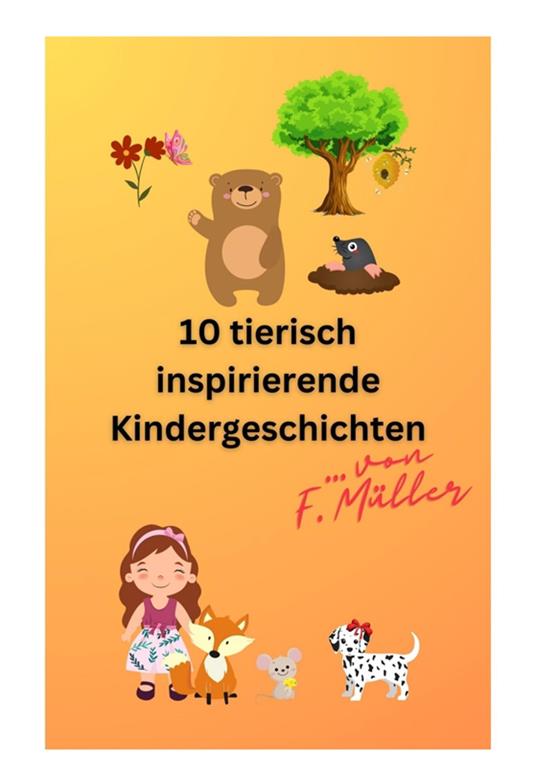 10 tierisch inspirierende Kindergeschichten - Florian Müller - ebook