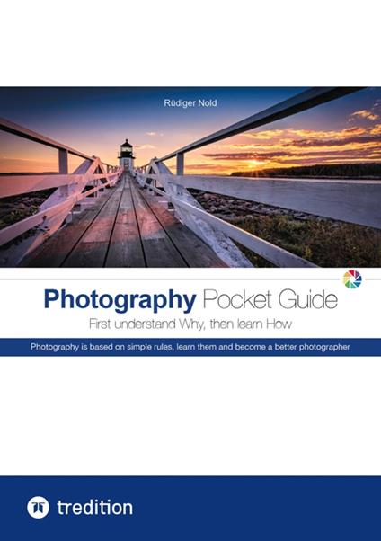 The Photography Pocket Guide for all amateur photographers who want to understand and apply the basics of photography. With many illustrations and tips for the perfect photo.